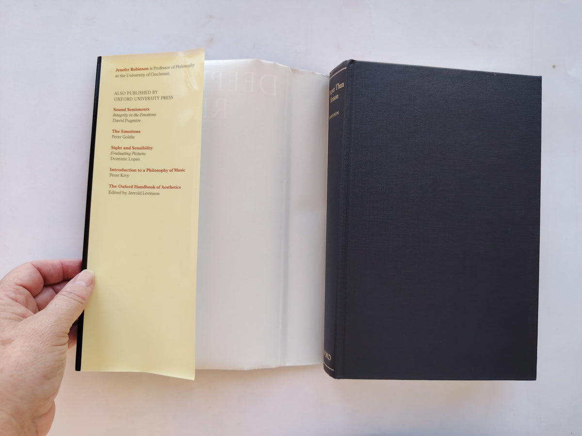 Deeper Than Reason Emotion and its Role in Literature Music and Art by Jenefer Robinson First Edition 2005