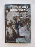 Time on a Human Scale Experiencing the Present in Europe 1860-1930 Edited by Julian Wright and Allegra Fryxell 2021