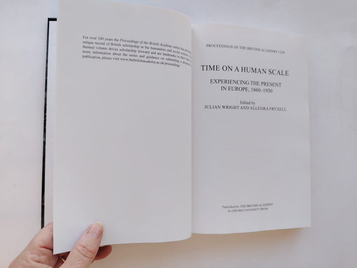 Time on a Human Scale Experiencing the Present in Europe 1860-1930 Edited by Julian Wright and Allegra Fryxell 2021