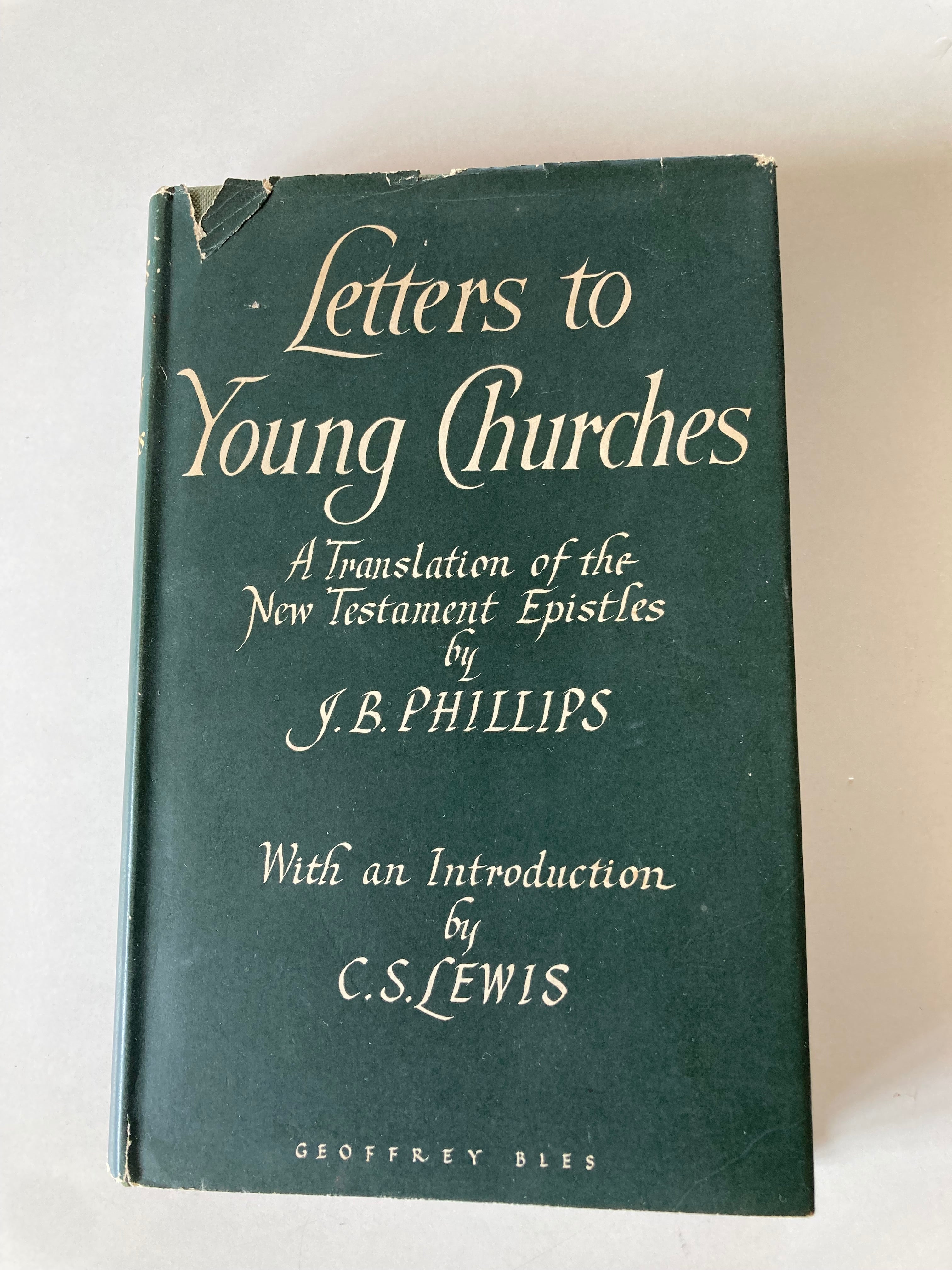Letters to Young Churches A Translation of the New Testament Epistles by J B Phillips 1955