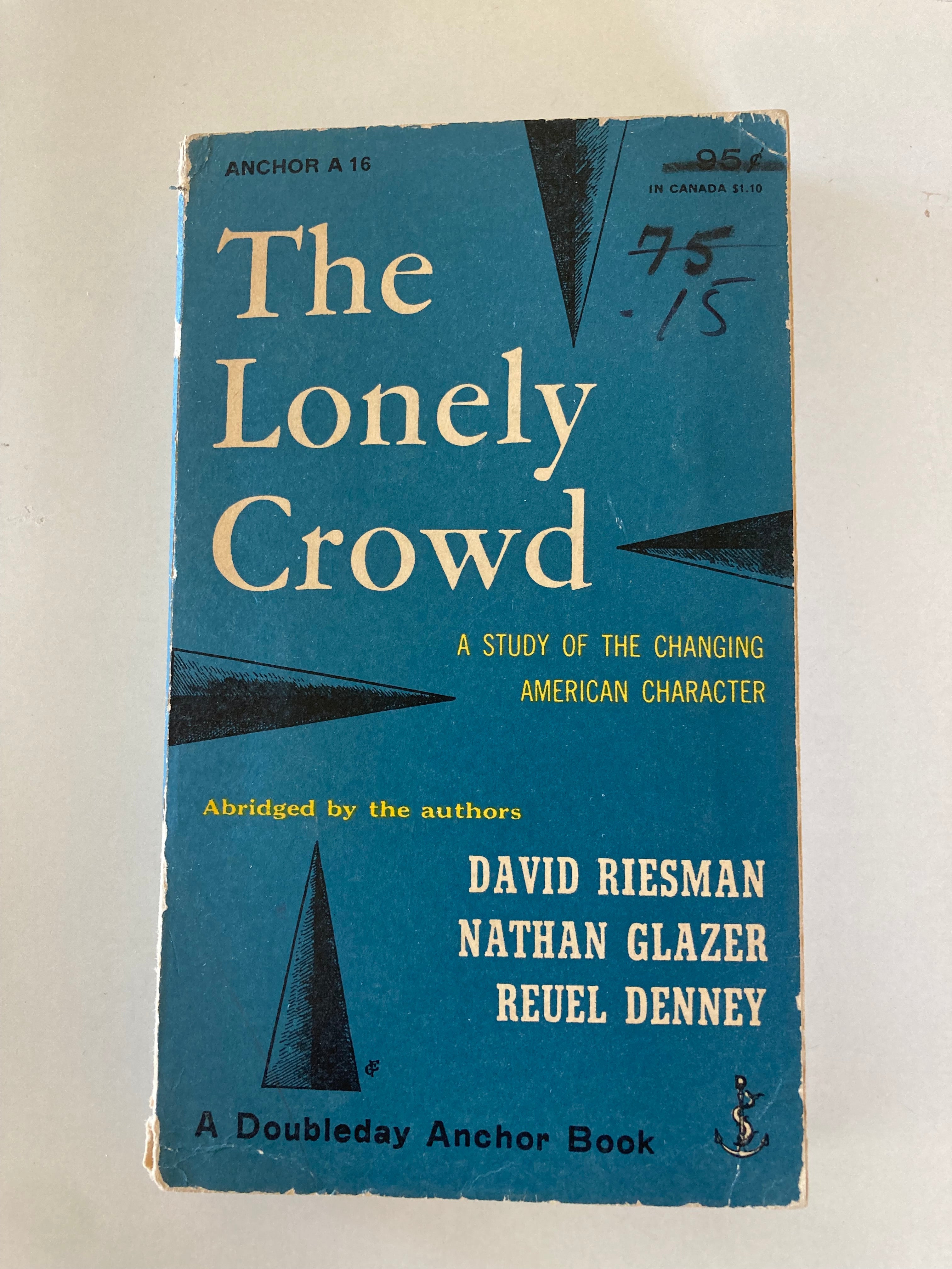 The Lonely Crowd A Study of the Changing American Character Abridged by David Riesman Nathan Glazer and Reuel Denney