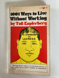 1001 Ways to Live Without Working A Standard of Laziness by Tuli Kupferberg First Edition Paperback from 1967