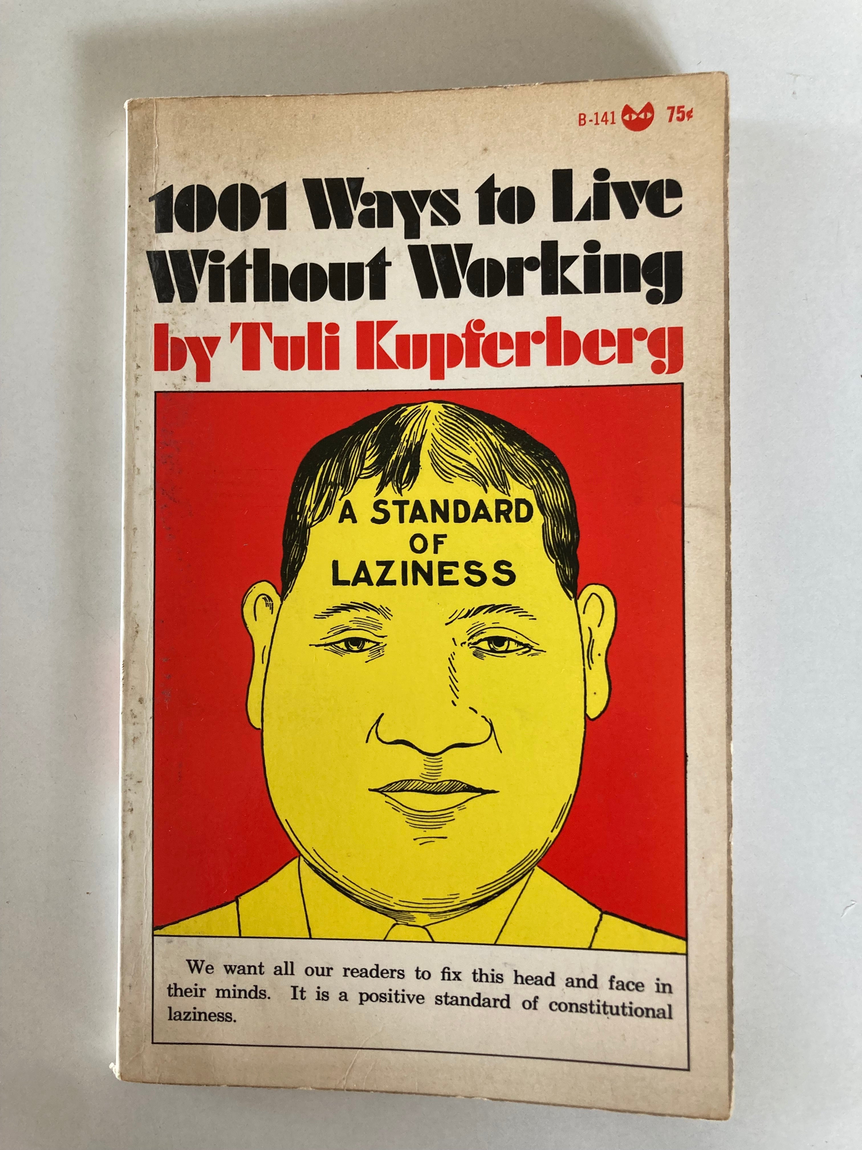 1001 Ways to Live Without Working A Standard of Laziness by Tuli Kupferberg First Edition Paperback from 1967