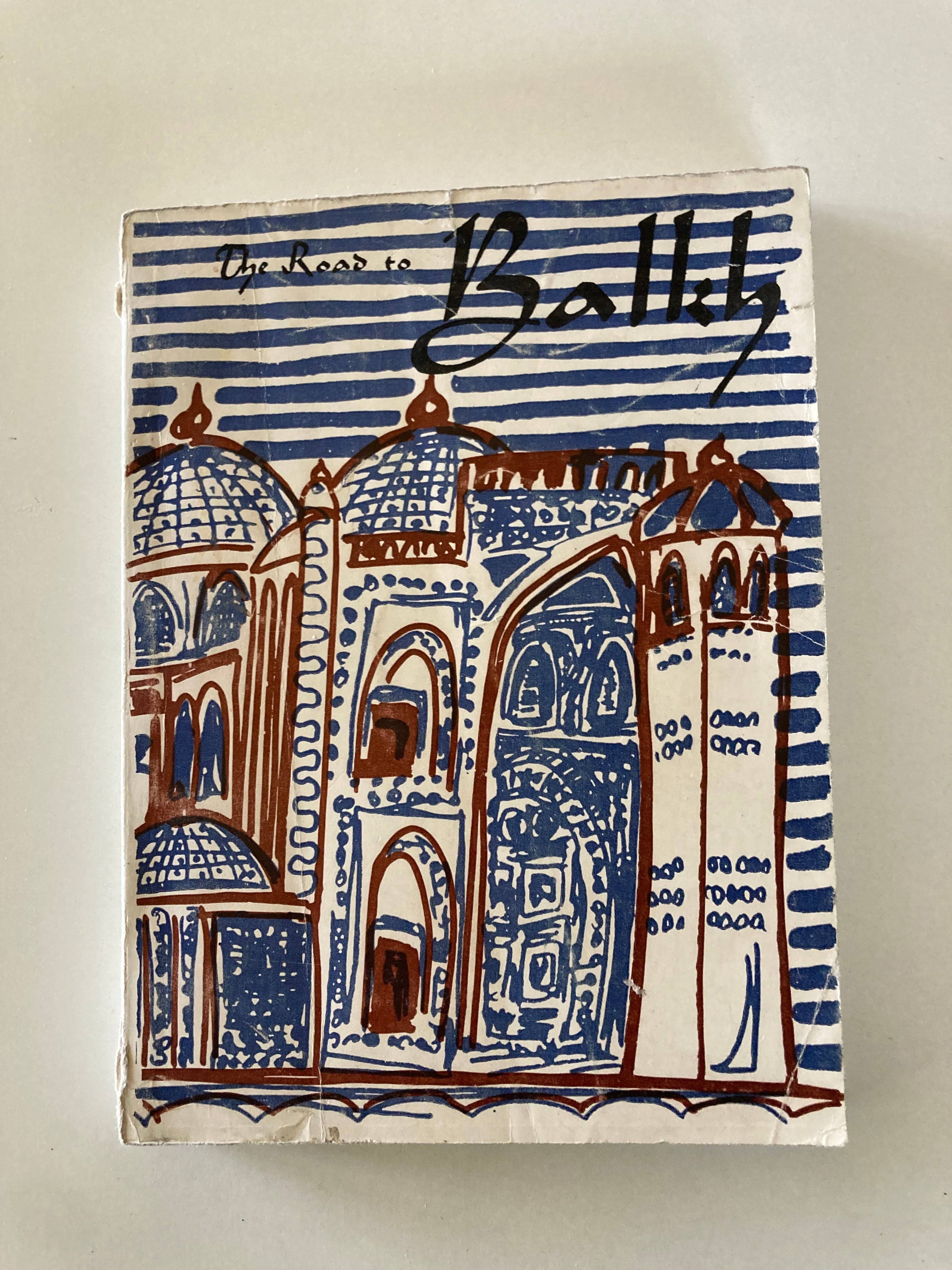 The Road to Balkh by Nancy Hatch Dupree Published by Afghan Tourist Organisation 1967 Illustrated Book