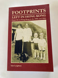 Footprints Left in Hong Kong Expat Life in Hong Kong in the 1950s and 1960s by Iain Leighton in 2020