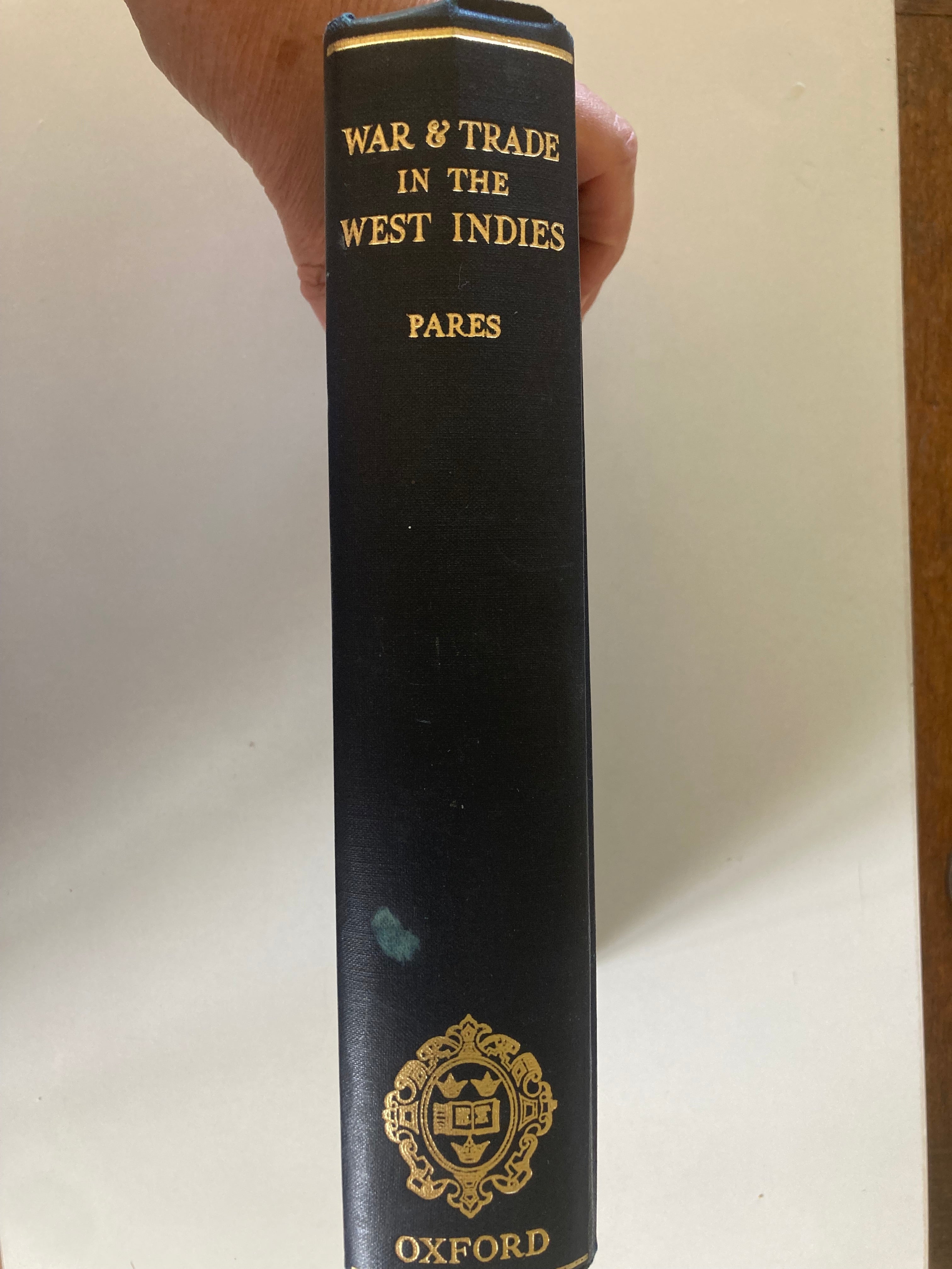 War & Trade in the West Indies 1739-1763 by Richard Pares in 1936 Oxford at The Clarendon Press