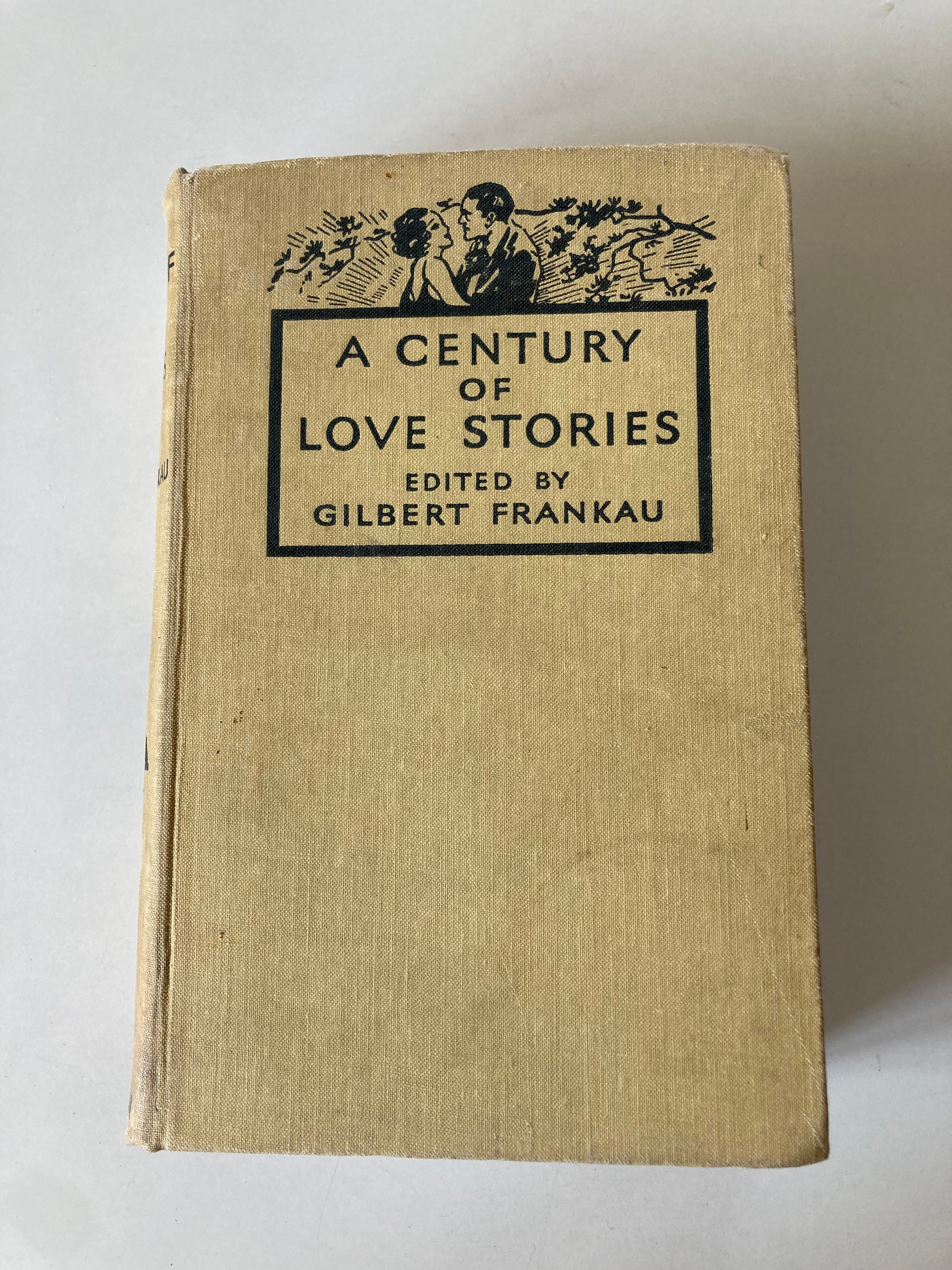 A Century of Love Stories Edited by Gilbert Frankau Published by Hutchinson & Co
