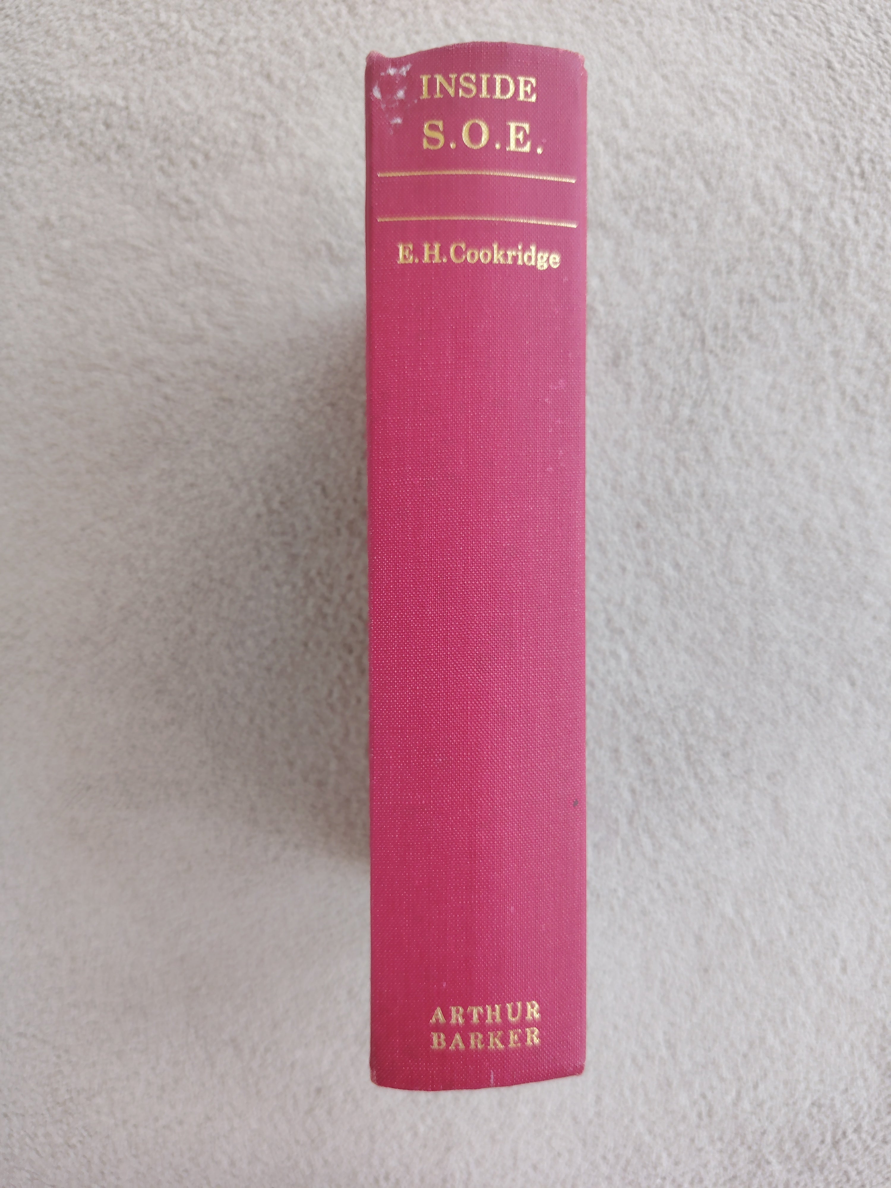 Inside S.O.E. by E H Cookridge The first full story of Special Operations Executive in Western Europe 1940-45 First Edition 1966