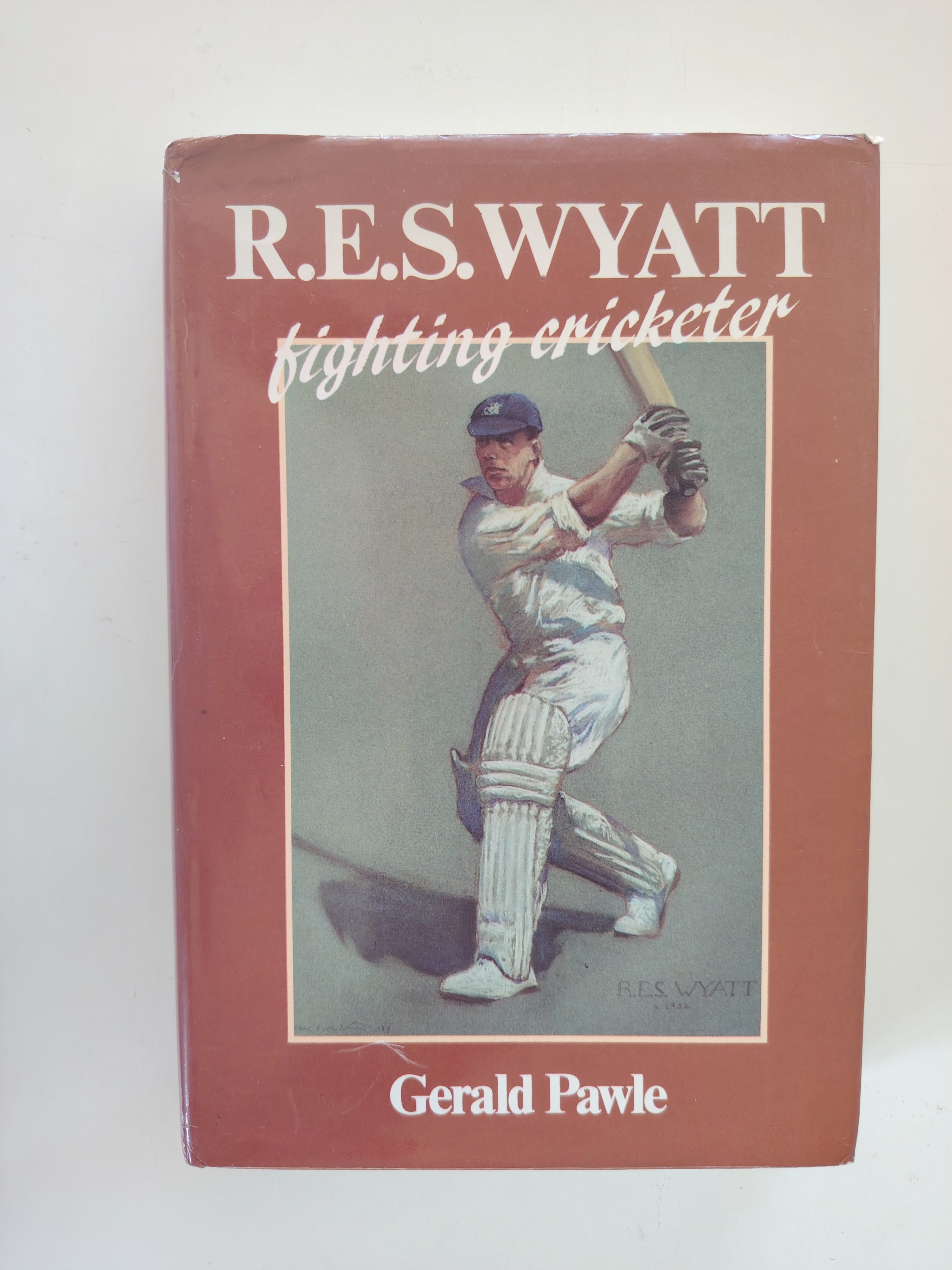 R E S Wyatt fighting cricketer by Gerald Pawle SIGNED by Bob Wyatt and The Author First Edition 1985