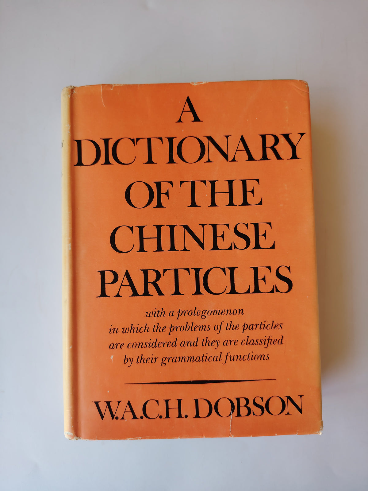 A Dictionary of the Chinese Particles by W A C H Dobson Published in 1976