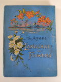 The Artistic Language of Flowers Undated believed to be 1888 Illustrated Book