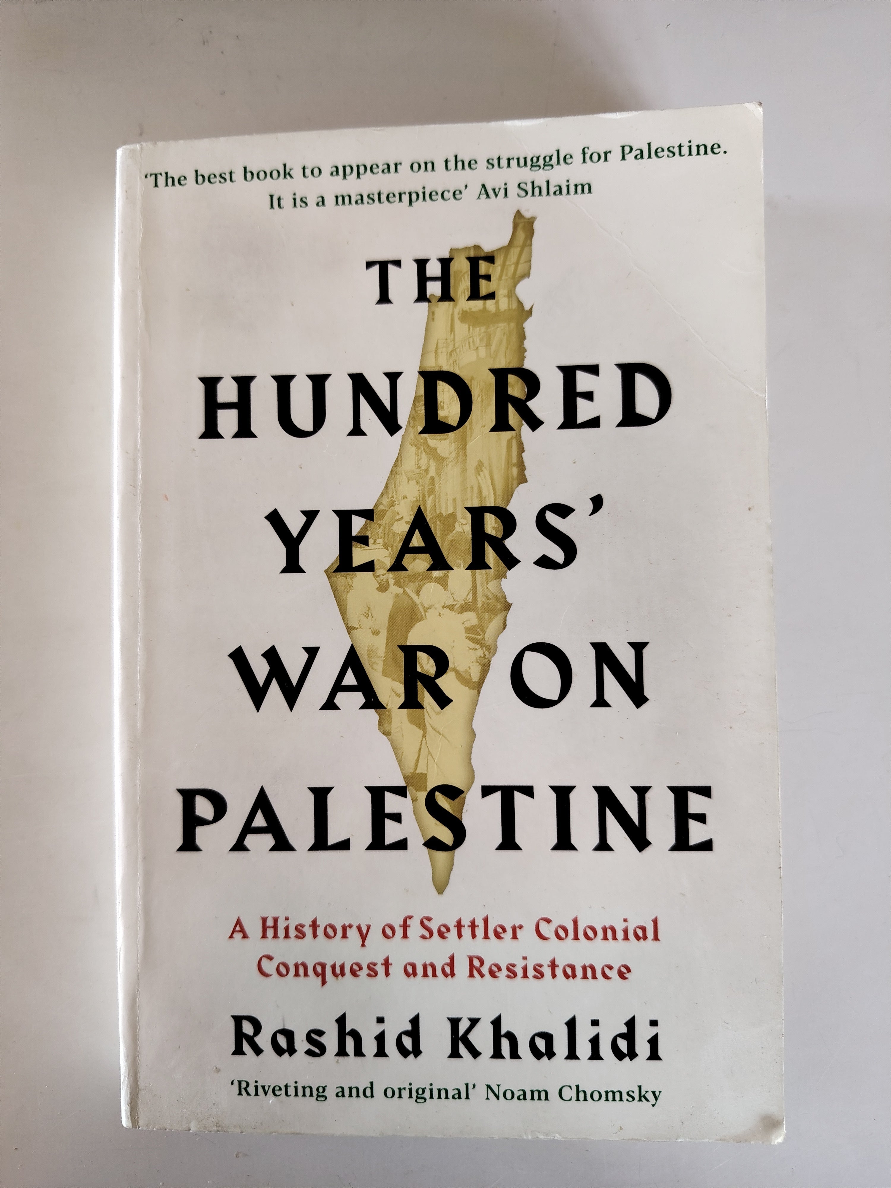 The Hundred Years' War on Palestine by Rashid Khalidi A History of Settler Colonial Conquest and Resistance 2020