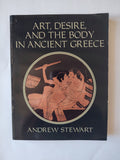 Art, Desire, and the Body in Ancient Greece by Andrew Stewart, Cambridge University Press First Edition from 1997