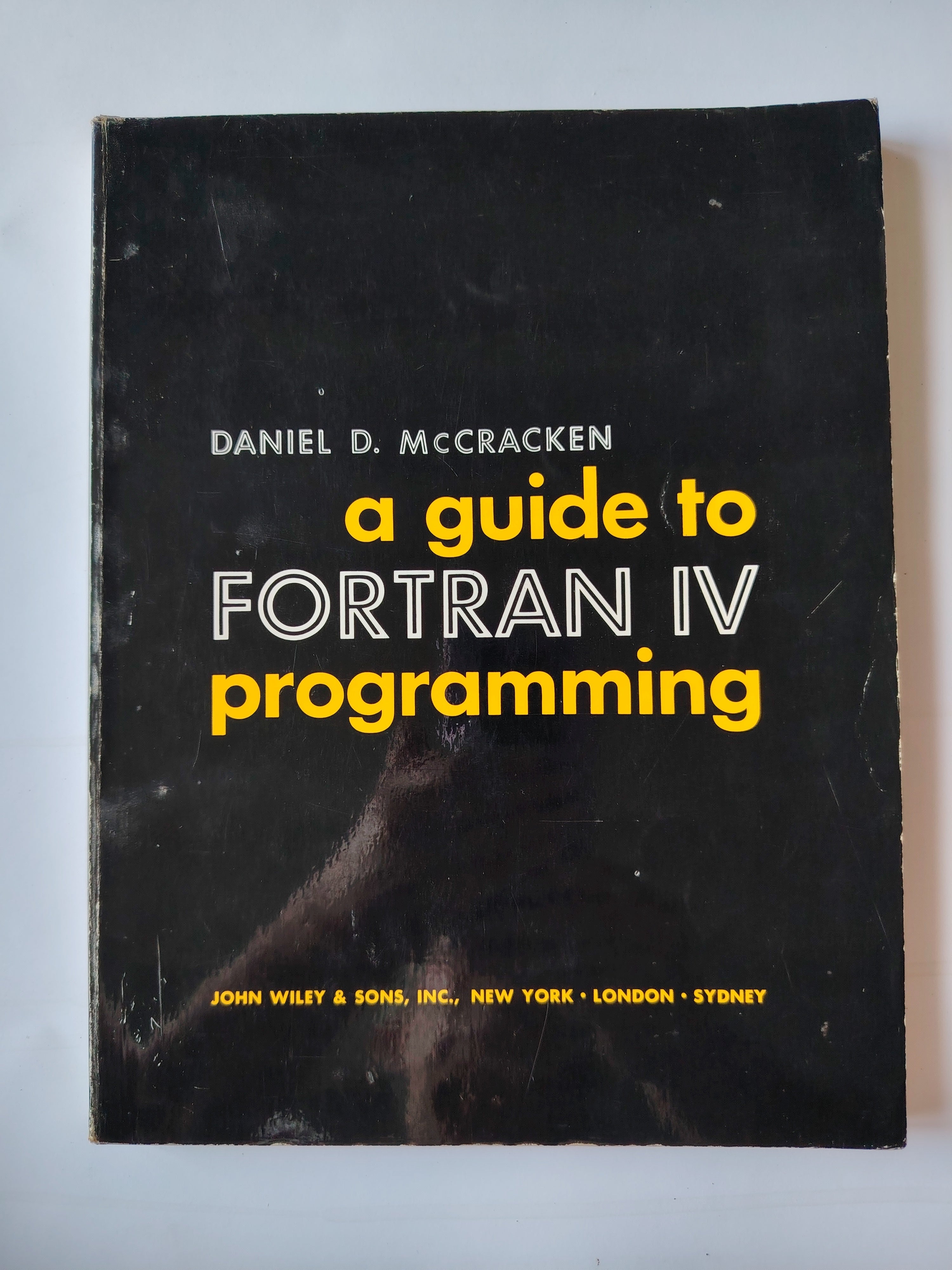 A Guide to Fortran IV Programming by Daniel D McCracken a John Wiley & Sons Edition Corrected Printing 1968