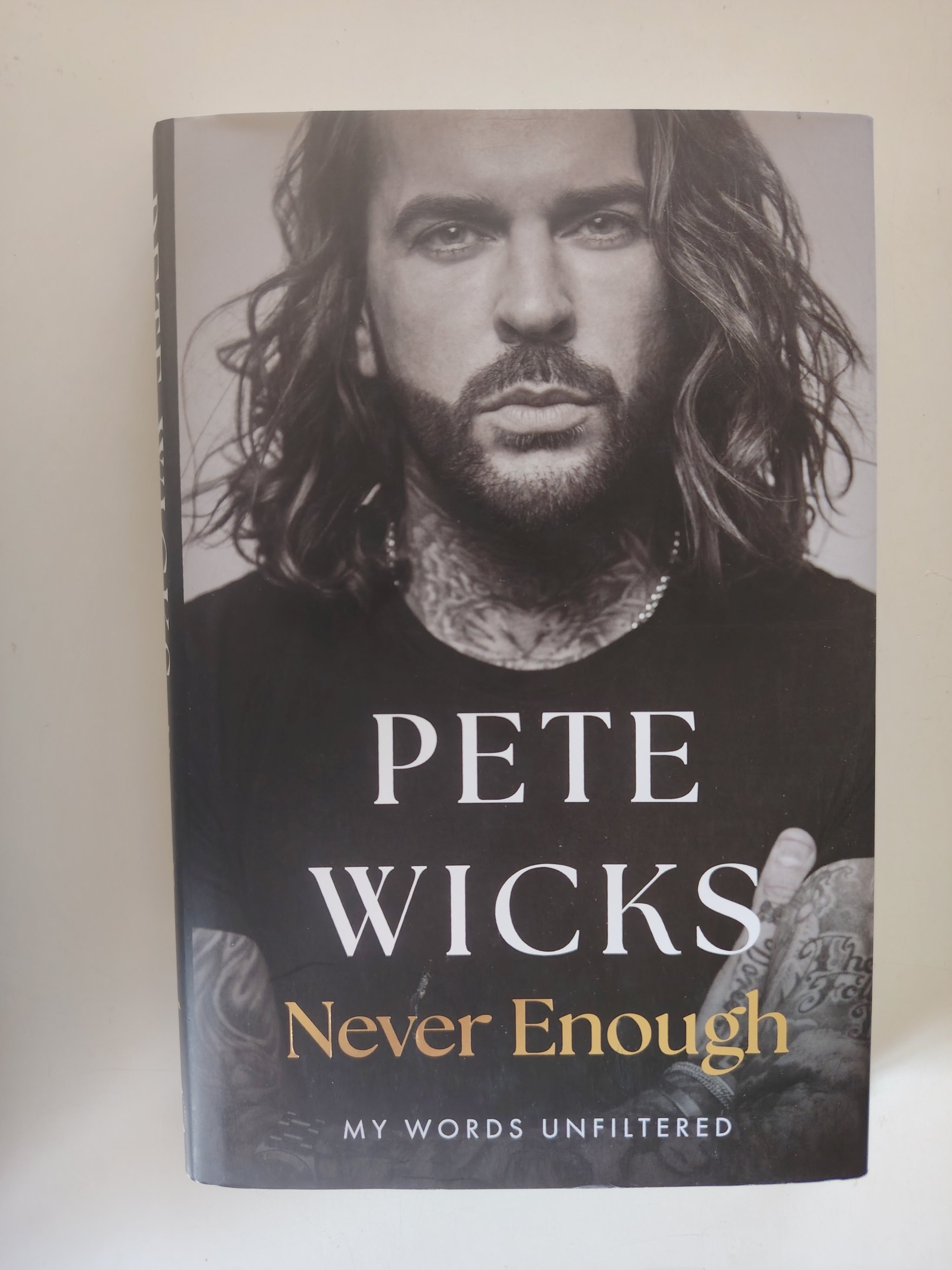 Never Enough by Pete Wicks My Words Unfiltered Hardback Book Written with Arielle Steele in 2024