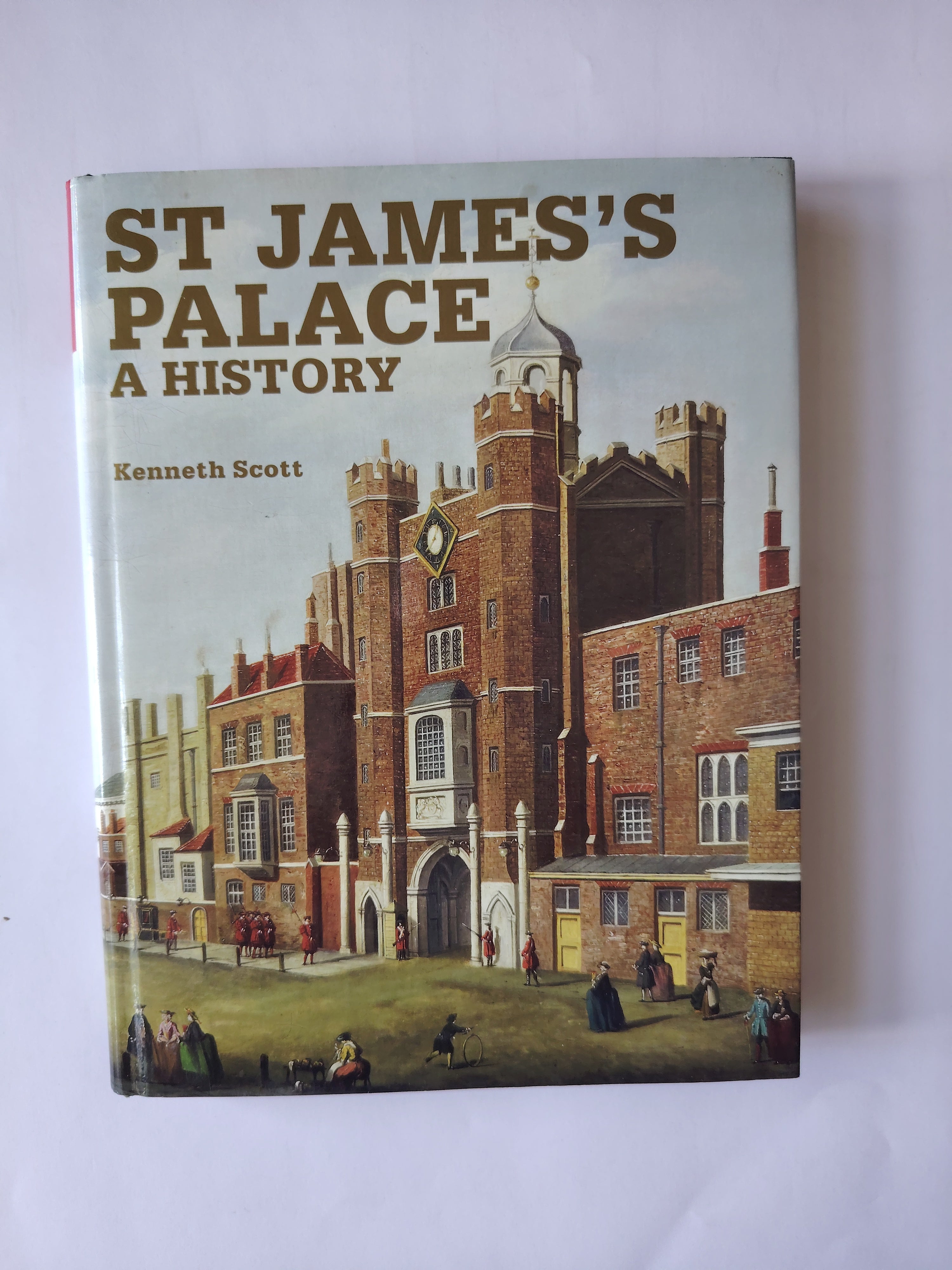 St James's Palace A History by Kenneth Scott First Edition Illustrated Book from 2010
