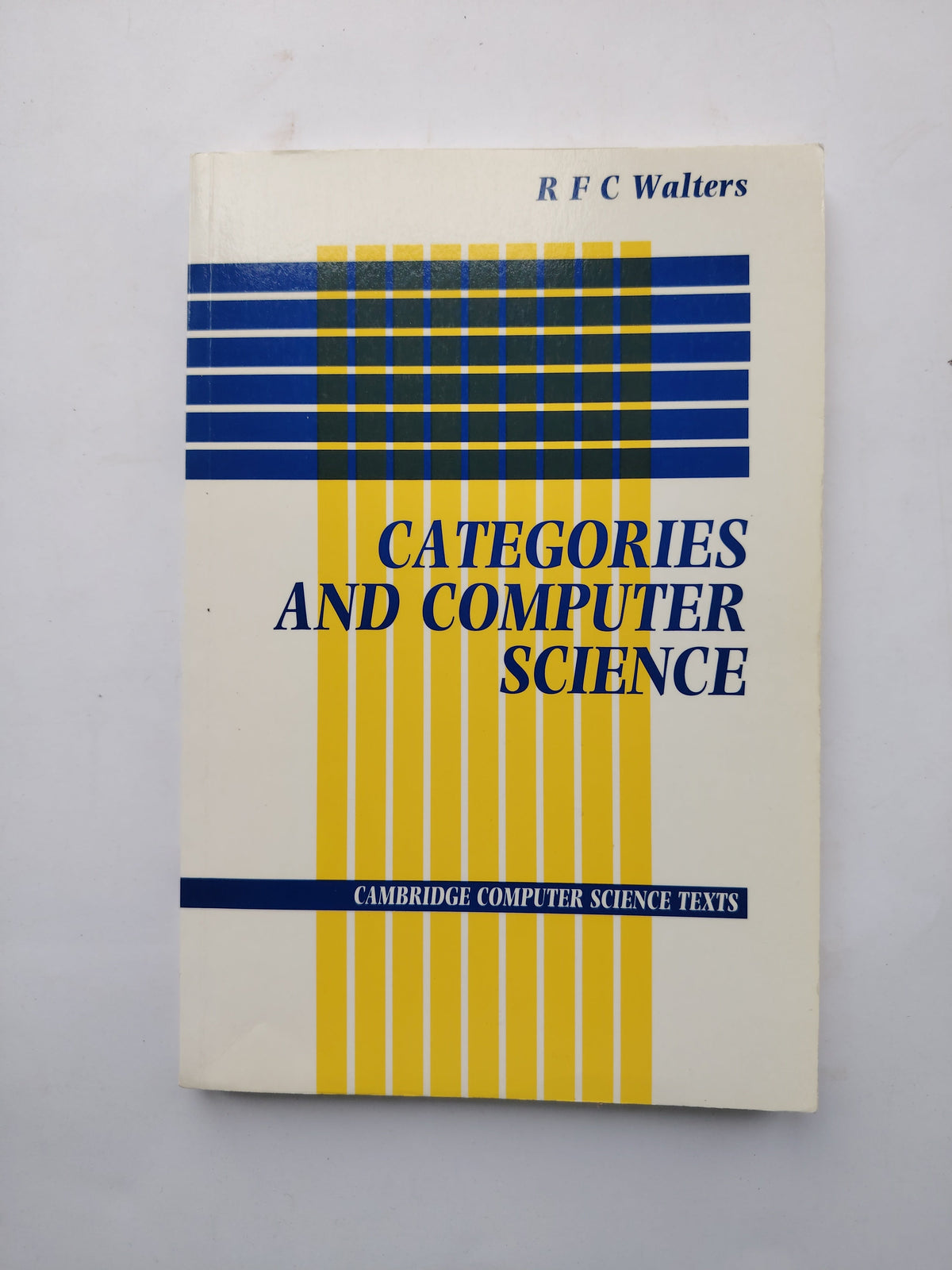 Categories and Computer Science by R F C Walters Cambridge Computer Science Texts First Edition 1991