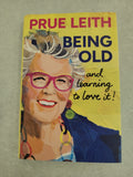 Prue Leith Being Old and learning to love it! First Edition Like New Hardback 2026