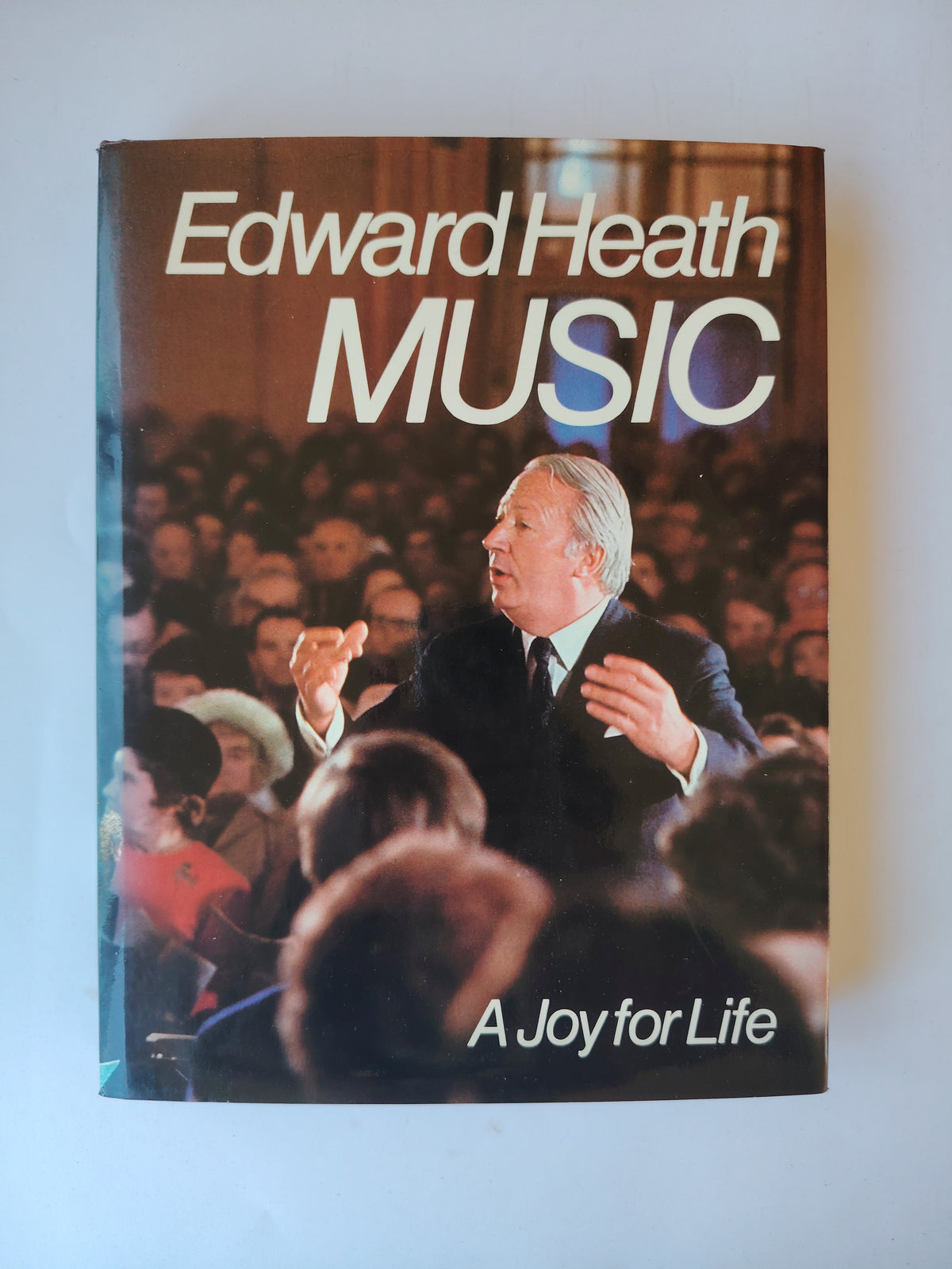 Music A Joy for Life by Edward Heath SIGNED First Edition Hardback Book 1976