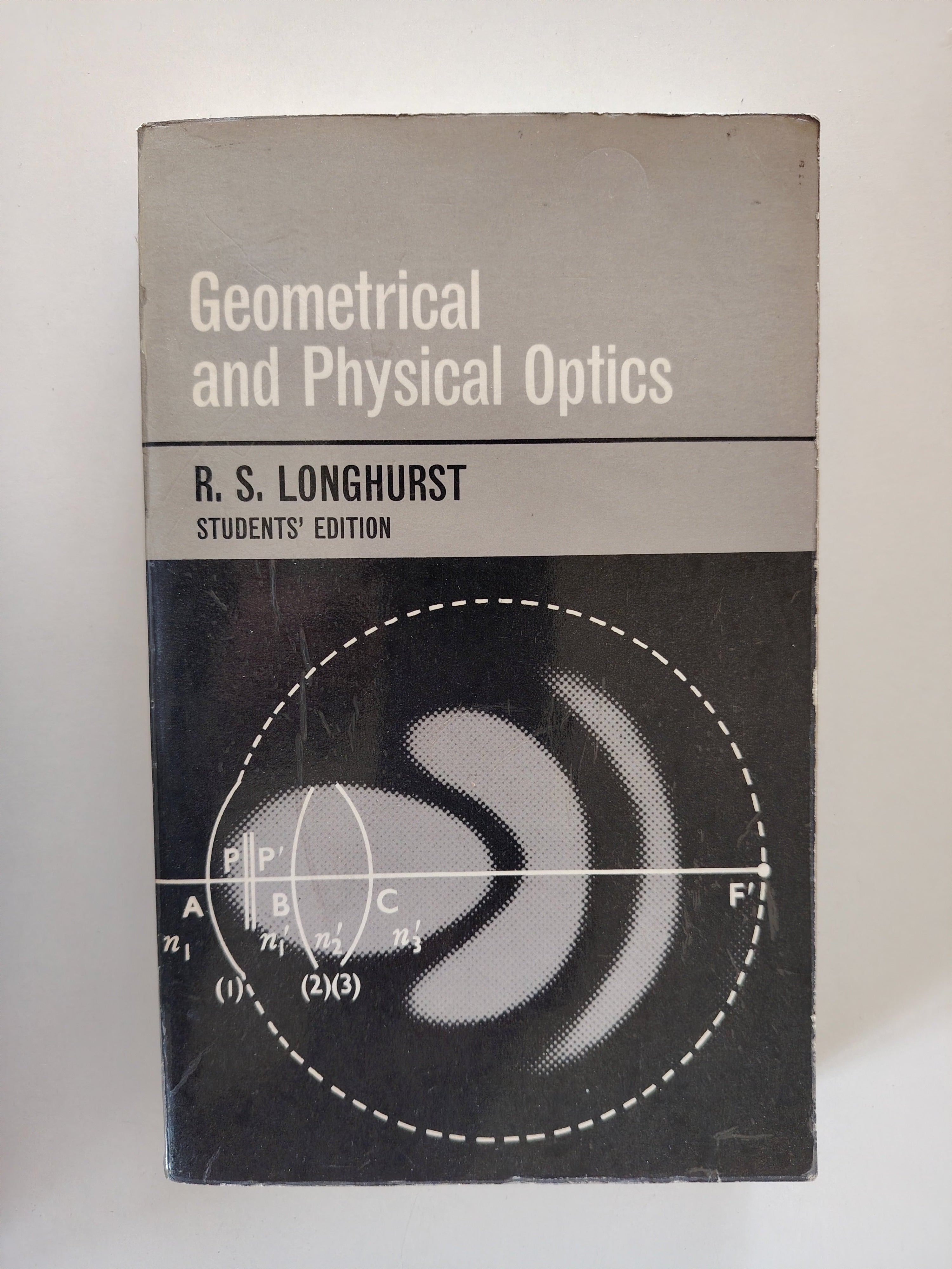 Geometrical and Physical Optics by R S Longhurst Student's Edition 1964