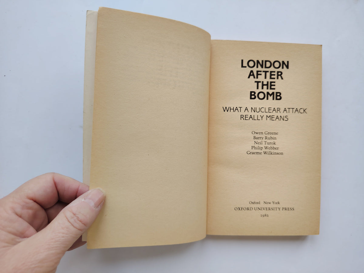 London After the Bomb What a Nucear Attack Really Means by Owen Greene, Barry Rubin, Neil Turok, Philip Webber, Graeme Wilkinson First Edition 1982