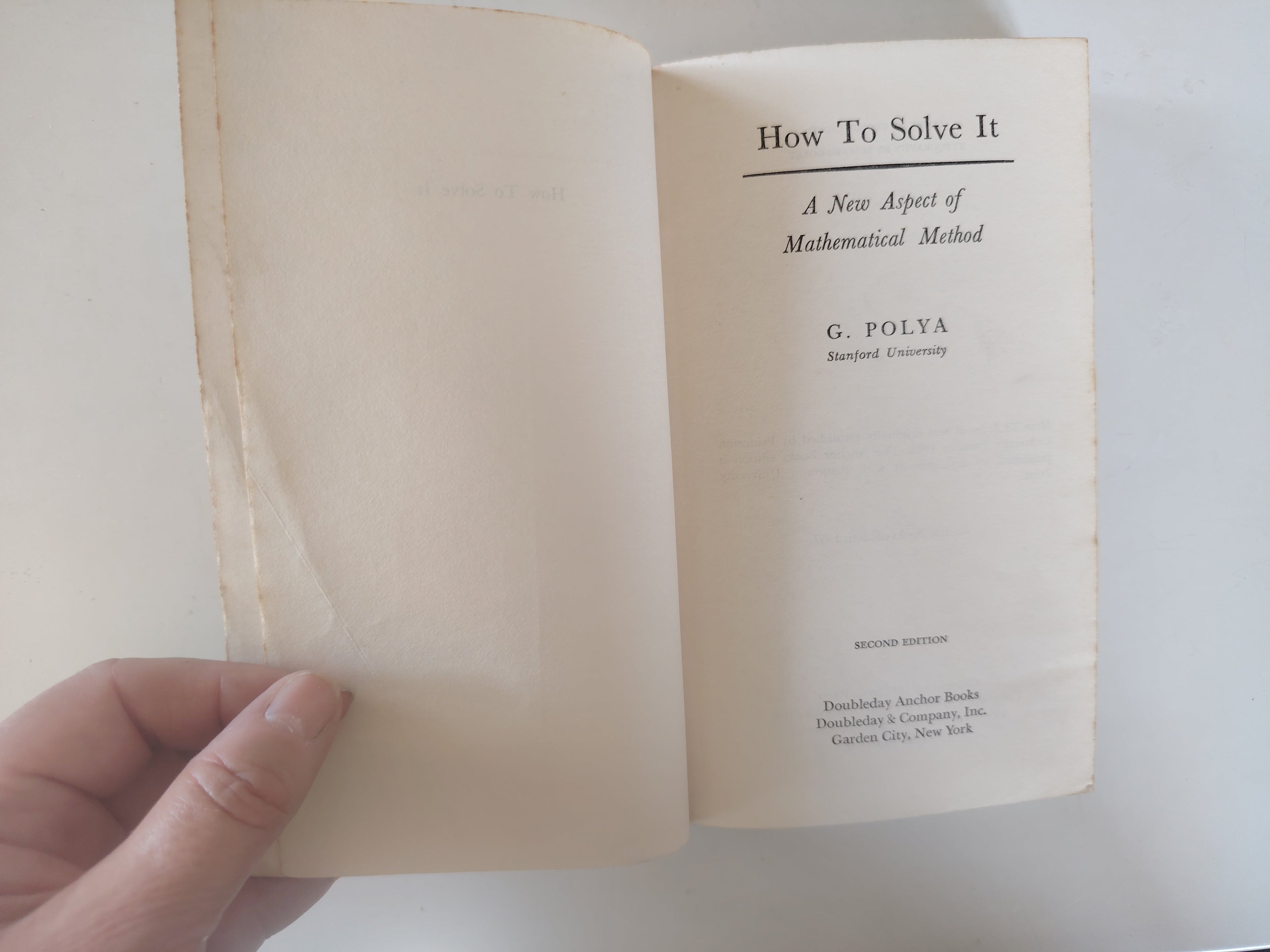 How to Solve It by G Polya A new aspect of mathematical method Open University Set Book 1957