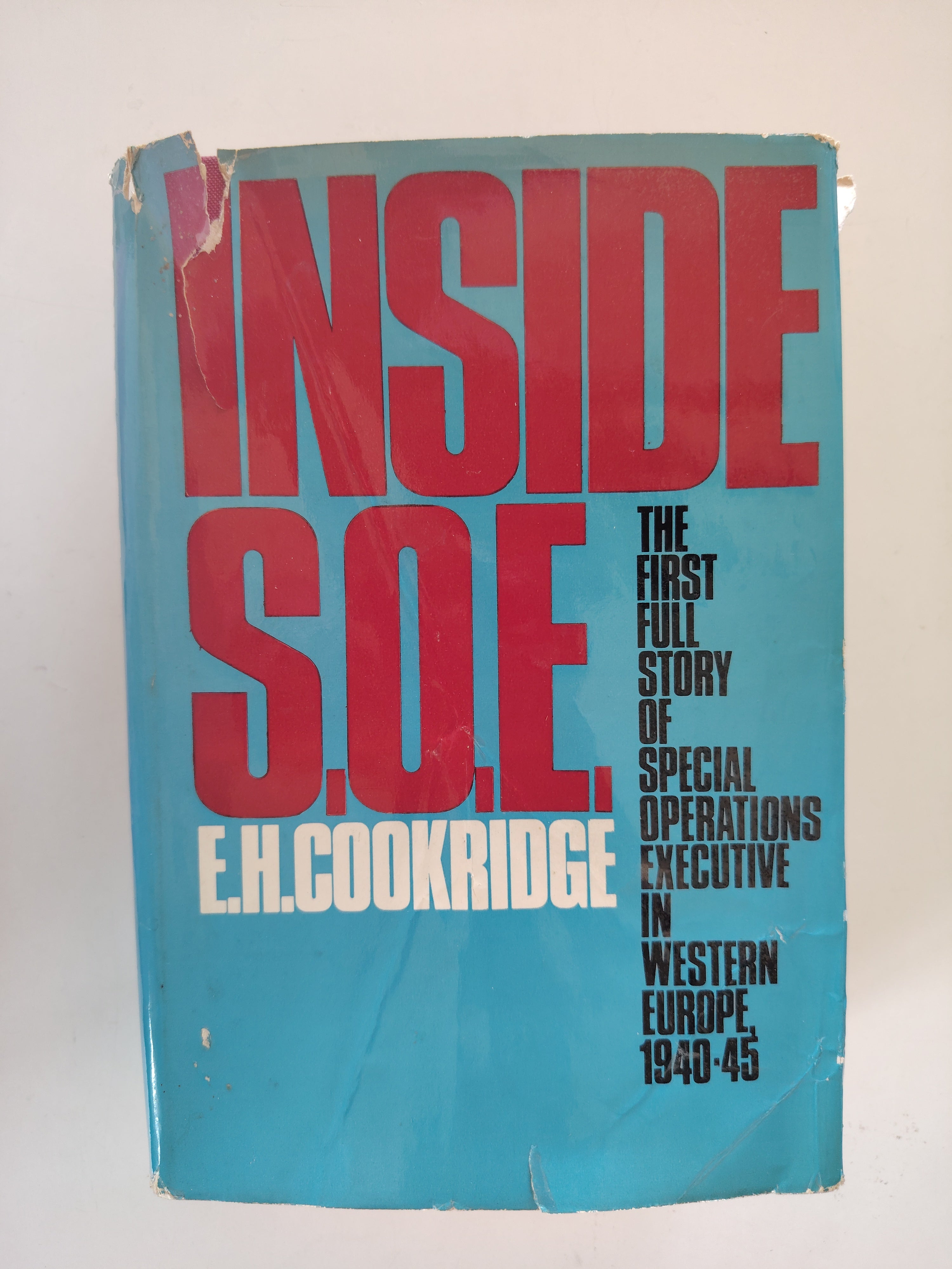 Inside S.O.E. by E H Cookridge The first full story of Special Operations Executive in Western Europe 1940-45 First Edition 1966